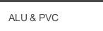 ALU & PVC